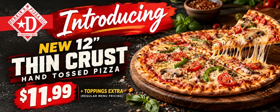 New at Durkin&rsquo;s Pizza: 12-inch thin crust hand-tossed pizza, $11.99, toppings extra